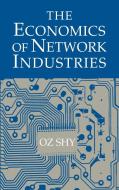 The Economics of Network Industries di Oz Shy, Shy Oz edito da Cambridge University Press