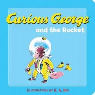 Curious George And The Rocket di Margret Rey edito da Houghton Mifflin
