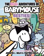 The Big Adventures of Babymouse: Besties! (Book 2) di Jennifer L. Holm edito da RH GRAPHIC