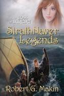 Strathnaver Legends di Robert G. Makin edito da Robert G. Makin