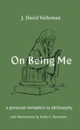On Being Me: A Personal Invitation to Philosophy di J. David Velleman edito da PRINCETON UNIV PR
