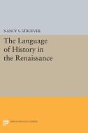 The Language of History in the Renaissance di Nancy S. Struever edito da Princeton University Press