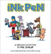 Ink Pen: A Cartoon Collection di Phil Dunlap edito da Andrews McMeel Publishing