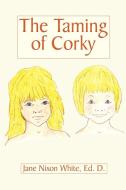 The Taming of Corky di Jane Nixon White edito da AUTHORHOUSE