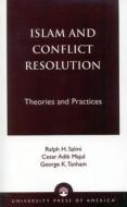 Islam and Conflict Resolution di Ralph H. Salmi, Cesar Adib Majul, George K. Tanham edito da University Press of America