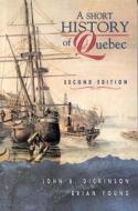 A Short History Of Quebec di #Dickinson,  John A. edito da Mcgill-queen's University Press