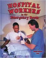 Hospital Workers in the Emergency Room di Bobbie Kalman edito da Crabtree Publishing Company
