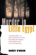 Murder in Little Egypt di Darcy O'Brien edito da Running Press Book Publishers