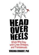 Head Over Heels di Virginia (Licensed Clinical Psychologist Erhardt edito da Taylor & Francis Inc
