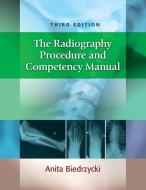 The Radiography Procedure and Competency Manual di Anita Biedrzycki edito da F.A. Davis Company