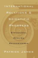 INTERNATIONAL RELATIONS SCIENTIFIC PRO di Patrick James edito da The Ohio State University Press