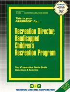 Recreation Director, Handicapped Chldren's Recreation Program di National Learning Corporation edito da National Learning Corp