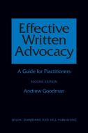 Effective Written Advocacy di Andrew Goodman edito da Wildy, Simmonds and Hill Publishing