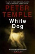 White Dog di Peter Temple edito da Quercus