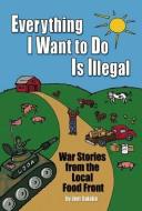 Everything I Want to Do is Illegal di Joel Salatin edito da Polyface, Incorporated