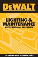 Dewalt Lighting & Maintenance Professional Reference di Paul Rosenberg edito da Pal Publications
