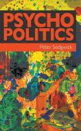 Psycho Politics di Peter Sedgwick edito da Unkant Publishers