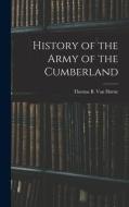 History of the Army of the Cumberland di Thomas B. Van Horne edito da LEGARE STREET PR