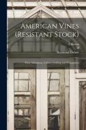 American Vines (resistant Stock): Their Adaptation, Culture, Grafting and Propagation di Raymond Dubois, P. Viala, L. Ravaz edito da LEGARE STREET PR