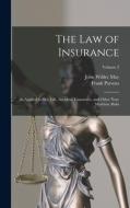 The Law of Insurance: As Applied to Fire, Life, Accident, Guarantee, and Other Non-Maritime Risks; Volume 2 di Frank Parsons, John Wilder May edito da LEGARE STREET PR