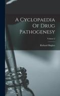 A Cyclopaedia Of Drug Pathogenesy; Volume 2 di Richard Hughes edito da LEGARE STREET PR