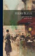 Hiers Bleus: Poésies... di John-Antoine Nau edito da LEGARE STREET PR