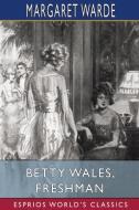 BETTY WALES, FRESHMAN ESPRIOS CLASSICS di MARGARET WARDE edito da LIGHTNING SOURCE UK LTD