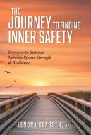 The Journey to Finding Inner Safety di Lenora Klassen edito da FriesenPress