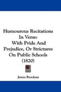 Humourous Recitations In Verse di James Rondeau edito da Kessinger Publishing Co