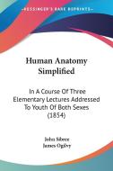 Human Anatomy Simplified di John Sibree edito da Kessinger Publishing Co
