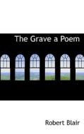 The Grave A Poem di Robert Blair edito da Bibliolife
