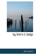 By Shore & Sedge di Bret Harte edito da Bibliolife
