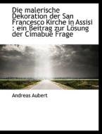 Die Ein Beitrag Zur Losung Der Cimabue Fr di Andreas Aubert edito da Bibliolife, Llc