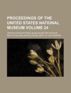 Proceedings of the United States National Museum Volume 24 di United States National Museum edito da Rarebooksclub.com