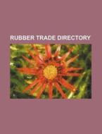 Rubber Trade Directory di Books Group edito da Rarebooksclub.com