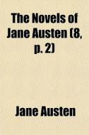 The Novels Of Jane Austen (volume 8, P. 2); Emma di Jane Austen edito da General Books Llc