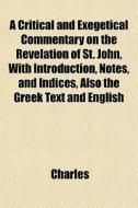 A Critical And Exegetical Commentary On di Charles edito da General Books