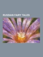 Russian fairy tales di Books Llc edito da Books LLC, Reference Series