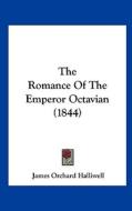 The Romance of the Emperor Octavian (1844) edito da Kessinger Publishing