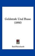Geldstrafe Und Busse (1890) di Emil Reinhardt edito da Kessinger Publishing