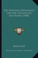 Die Nationalitatenfrage Und Die Ungarische Reichsidee (1908) di Mercator edito da Kessinger Publishing