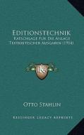 Editionstechnik: Ratschlage Fur Die Anlage Textkritischer Ausgaben (1914) di Otto Stahlin edito da Kessinger Publishing