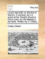 Love's Last Shift di Colley Cibber edito da Gale Ecco, Print Editions