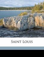 Saint Louis di Henri Alexandre Wallon, Andrew Dickson White edito da Nabu Press