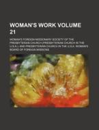 Woman's Work Volume 21 di Woman's Foreign Church edito da Rarebooksclub.com