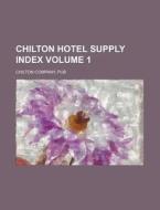 Chilton Hotel Supply Index Volume 1 di Pub Chilton Company edito da Rarebooksclub.com