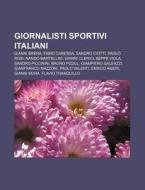 Giornalisti Sportivi Italiani: Gianni Br di Fonte Wikipedia edito da Books LLC, Wiki Series