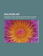 Balkanlar: Balkanlar Tarihi, Kayilar, Ba di Kaynak Wikipedia edito da Books LLC, Wiki Series