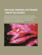 Vintage Sewing Patterns - Wrap Blouses: di Source Wikia edito da Books LLC, Wiki Series