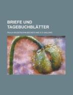 Briefe Und Tagebuchblatter di Paula Modersohn-becker edito da General Books Llc